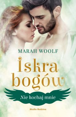 Okadka ksiki - Iskra bogw. Tom 1. Nie kochaj mnie