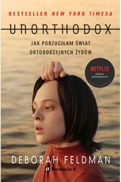 Okadka ksiki - Unorthodox. Jak porzuciam wiat ortodoksyjnych ydw