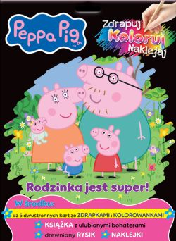 Okadka ksiki - Peppa Pig. Peppa Pig. Zdrapuj, koloruj, naklejaj. Rodzinka jest super!