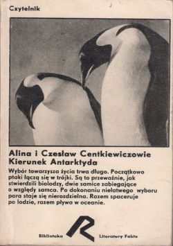 Okadka ksiki - Alina i Czesaw Centkiewiczowie Kierunek Antarktyda