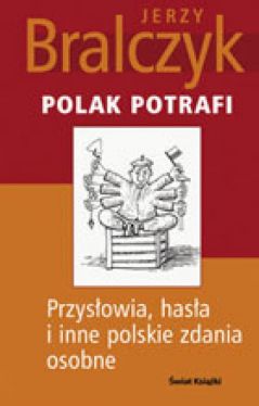 Okadka ksiki - Polak potrafi: Przysowia, hasa i inne polskie zdania osobne