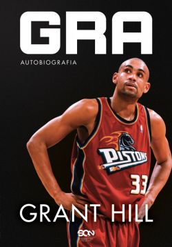 Okadka ksiki - Grant Hill. Gra. Autobiografia