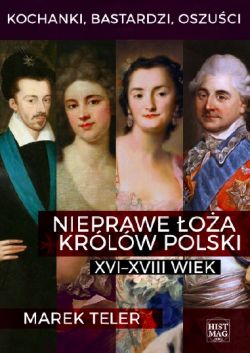 Okadka ksiki - Kochanki, bastardzi, oszuci. Nieprawe oa krlw Polski: XVI–XVIII wiek