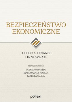 Okadka ksiki - Bezpieczestwo ekonomiczne. Polityka, finanse i innowacje
