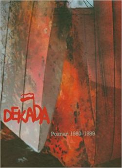 Okadka ksiki - Dekada Czas nadziei i oporu Pozna 1980 - 1989