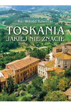 Okadka ksiki - Toskania jakiej nie znacie. Przewodnik artystyczny