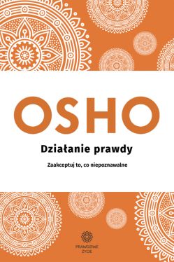 Okadka ksiki - Dziaanie prawdy. Zaakceptuj to, co niepoznawalne