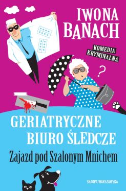 Okadka ksiki - Geriatryczne biuro ledcze. Zajazd pod Szalonym Mnichem