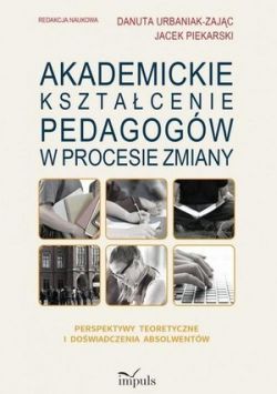 Okadka ksiki - Akademickie ksztacenie pedagogw w procesie zmiany.  Perspektywy teoretyczne i dowiadczenia absolwentw