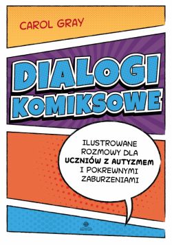 Okadka ksiki - Dialogi komiksowe. Ilustrowane rozmowy dla uczniw z autyzmem i pokrewnymi zaburzeniami