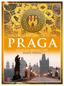 Okadka ksiki - Praga. Miasto magiczne. Spacerownik historyczny