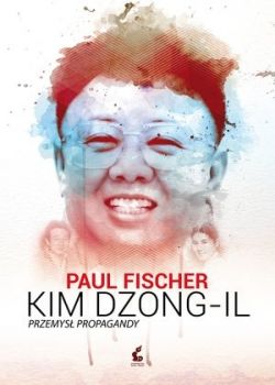 Okadka ksiki - Kim Dzong Il. Przemys propagandy