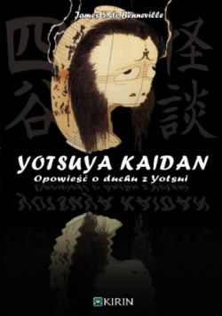 Okadka ksiki - Yotsuya Kaidan. Opowie o duchu z Yotsui