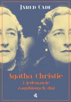 Okadka ksiki - Agatha Christie i jedenacie zaginionych dni