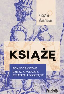 Okadka ksiki - Ksi. Ponadczasowe dzieo o wadzy, strategii i podstpie