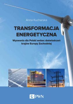 Okadka ksiki - Transformacja energetyczna. Wyzwania dla Polski wobec dowiadcze krajw Europy Zachodniej