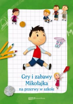 Okadka ksiki - Gry i zabawy Mikoajka na przerwy w szkole