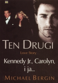 Okadka ksiki - Ten drugi. Love story. Kennedy Jr., Carolyn, i ja...