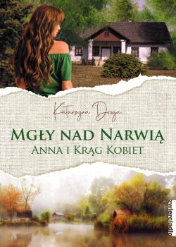Okadka ksiki - Mgy nad Narwi. Anna i jej Krg Kobiet