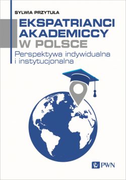 Okadka ksiki - Ekspatrianci akademiccy w Polsce. Perspektywa indywidualna i instytucjonalna