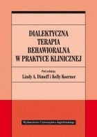 Okadka ksiki - Dialektyczna terapia behawioralna w praktyce klinicznej 