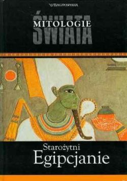 Okadka ksiki - Staroytni Egipcjanie. Mitologie wiata
