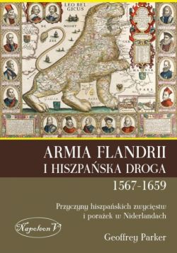Okadka ksiki - Armia Flandrii i Hiszpaska Droga 1567-1659. Przyczyny hiszpaskich zwycistw i poraek w Niderlandach