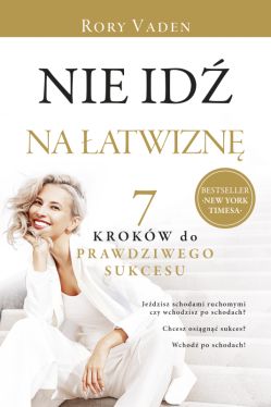 Okadka ksiki - Nie id na atwizn. Siedem krokw do prawdziwego sukcesu