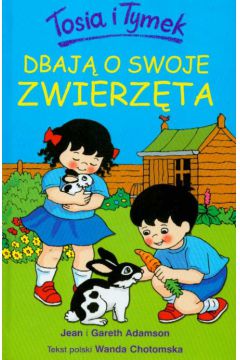 Okadka ksiki - Tosia i Tymek dbaj o swoje zwierzta