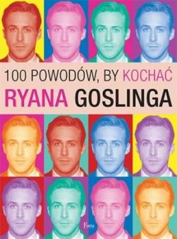 Okadka ksiki - 100 powodw by kocha Ryana Goslinga