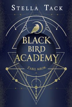 Okadka ksiki - Black Bird Academy (#1). Zabij mrok