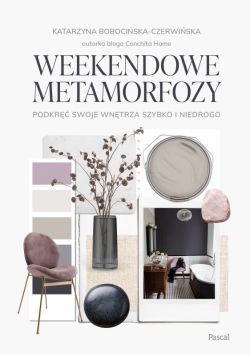 Okadka ksiki - Weekendowe metamorfozy. Podkr swoje wntrze szybko i niedrogo