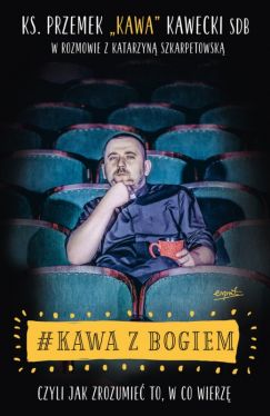 Okadka ksiki - #Kawa z Bogiem. czyli jak zrozumie to, w co wierz