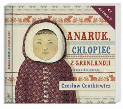 Okadka ksiki -  Anaruk, chopiec z Grenlandii. Audiobook