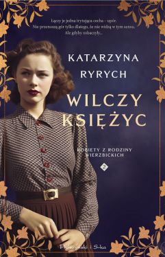 Okadka ksiki - Wilczy ksiyc. Kobiety z Rodziny Wierzbickich