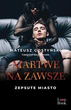 Okadka ksiki - Martwe na zawsze. Zepsute miasto