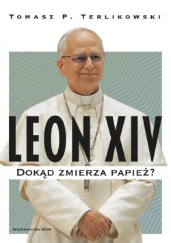 Okładka książki - Leon XIV. Dokąd zmierza papież?