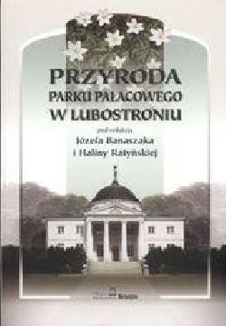 Okadka ksiki - Przyroda parku paacowego w Lubostroniu