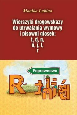 Okadka ksiki - Wierszyki drogowskazy  do utrwalania wymowy i pisowni gosek: t, d, n, , j, l, r 