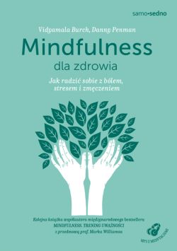 Okadka ksiki - Mindfulness dla zdrowia. Jak radzi sobie z blem, stresem i zmczeniem