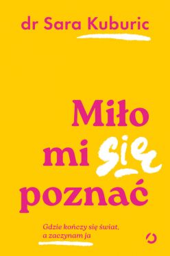 Okładka książki - Miło mi się poznać. Gdzie kończy się świat, a zaczynam ja