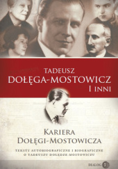 Okadka ksiki - Kariera Dogi-Mostowicza. Teksty autobiograficzne i biograficzne o Tadeuszu Dodze-Mostowiczu