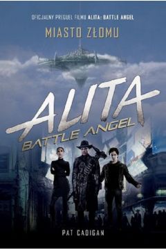 Okadka ksiki - Alita: Battle Angel. Miasto zomu
