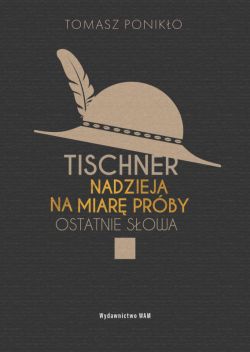 Okadka ksiki - Tischner. Nadzieja na miar prby. Ostatnie sowa