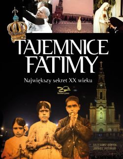 Okadka ksiki - Tajemnice Fatimy. Najwikszy sekret XX wieku