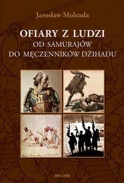 Okadka ksiki - Ofiary z ludzi. Od samurajw do mczennikw dihadu
