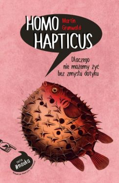 Okadka ksiki - Homo Hapticus. Dlaczego nie moemy y bez zmysu dotyku