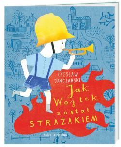 Okładka książki - Jak Wojtek został strażakiem