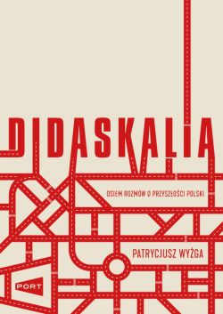 Okadka ksiki - Didaskalia. Osiem rozmw o przyszoci Polski