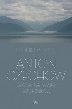 Okadka ksiki - Anton Czechow. Droga na wysp katornikw  